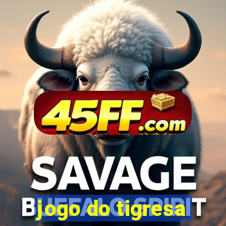 jogo do tigresa